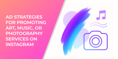 Ad Strategies for Promoting Art, Music, or Photography Services on Instagram