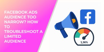Facebook Ads Audience Too Narrow? How to Troubleshoot a Limited Audience