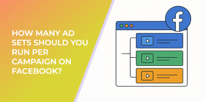 How Many Ad Sets Should You Run per Campaign on Facebook?