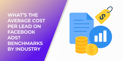 What’s the Average Cost Per Lead on Facebook Ads? Benchmarks by Industry