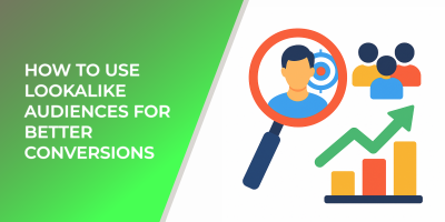How to Use Lookalike Audiences for Better Conversions