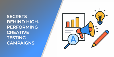 Secrets Behind High-Performing Creative Testing Campaigns