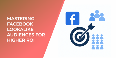 Mastering Facebook Lookalike Audiences for Higher ROI