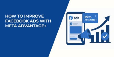 How To Improve Facebook Ads With Meta Advantage+