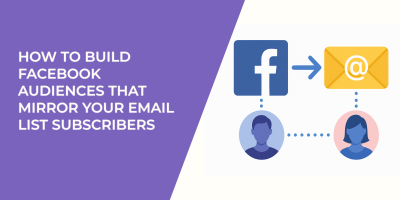 How to Build Facebook Audiences That Mirror Your Email List Subscribers