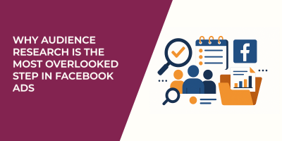 Why Audience Research Is the Most Overlooked Step in Facebook Ads