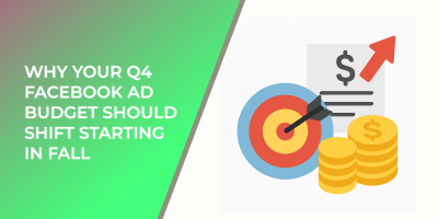 Why Your Q4 Facebook Ad Budget Should Shift Starting in Fall (And How to Plan It)