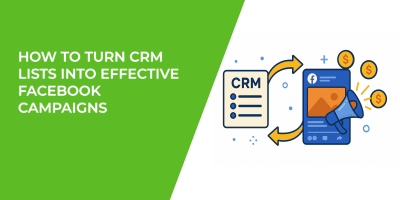 How to Turn CRM Lists Into Effective Facebook Campaigns