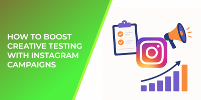 How To Boost Creative Testing With Instagram Campaigns