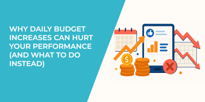 Why Daily Budget Increases Can Hurt Your Performance (and What to Do Instead)