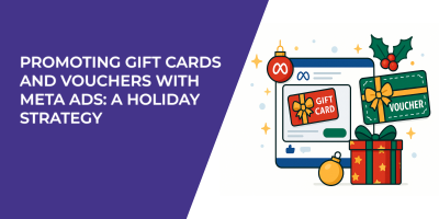 Promoting Gift Cards and Vouchers with Meta Ads: A Holiday Strategy