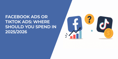 Facebook Ads or TikTok Ads: Where Should You Spend in 2025/2026?