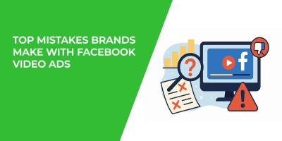 Top Mistakes Brands Make With Facebook Video Ads