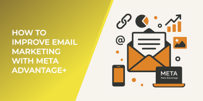 How To Improve Email Marketing With Meta Advantage+