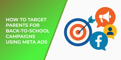 How to Target Parents for Back-to-School Campaigns Using Meta Ads