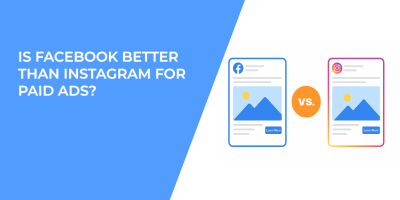 Is Facebook Better Than Instagram for Paid Ads?