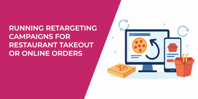 Running Retargeting Campaigns for Restaurant Takeout or Online Orders