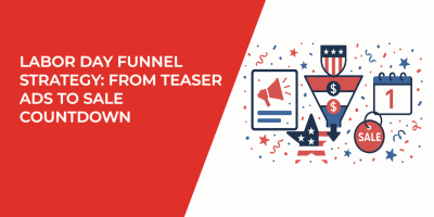Labor Day Funnel Strategy: From Teaser Ads to Sale Countdown