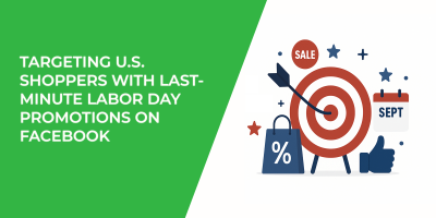 Targeting U.S. Shoppers with Last-Minute Labor Day Promotions on Facebook