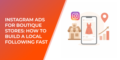 Instagram Ads for Boutique Stores: How to Build a Local Following Fast