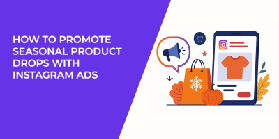 How to Promote Seasonal Product Drops With Instagram Ads