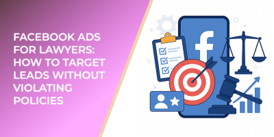 Facebook Ads for Lawyers: How to Target Leads Without Violating Policies