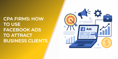 CPA Firms: How to Use Facebook Ads to Attract Business Clients
