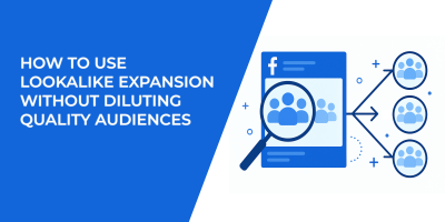 How to Use Lookalike Expansion Without Diluting Quality Audiences