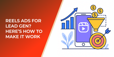 Reels Ads for Lead Gen? Here’s How to Make It Work