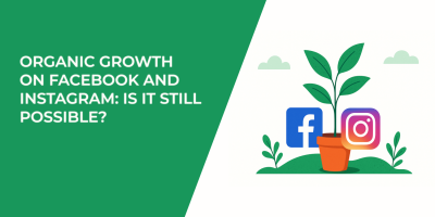 Organic Growth on Facebook and Instagram: Is It Still Possible?
