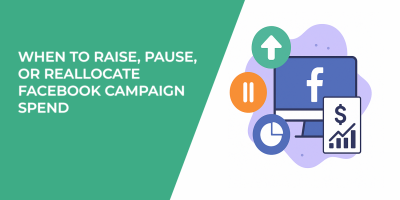 When to Raise, Pause, or Reallocate Facebook Campaign Spend