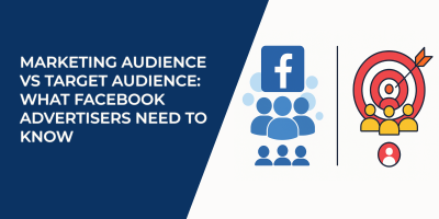 Marketing Audience vs Target Audience: What Facebook Advertisers Need to Know