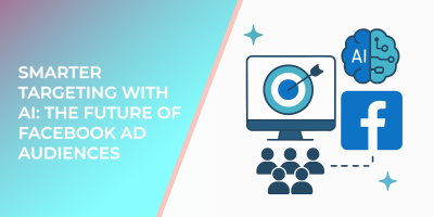 Smarter Targeting With AI: The Future of Facebook Ad Audiences