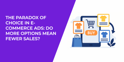 The Paradox of Choice in E-Commerce Ads: Do More Options Mean Fewer Sales?