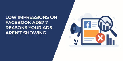 Low Impressions on Facebook Ads? 7 Reasons Your Ads Aren’t Showing