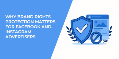 Why Brand Rights Protection Matters for Facebook and Instagram Advertisers