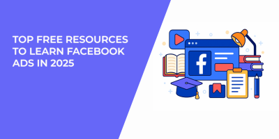 Top Free Resources to Learn Facebook Ads in 2025
