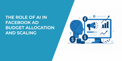 The Role of AI in Facebook Ad Budget Allocation and Scaling