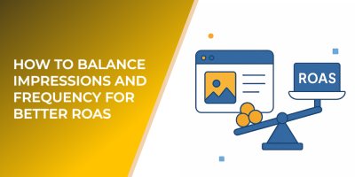 How to Balance Impressions and Frequency for Better ROAS