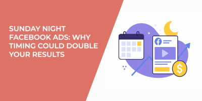 Sunday Night Facebook Ads: Why Timing Could Double Your Results