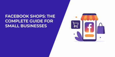 Facebook Shops: The Complete Guide for Small Businesses