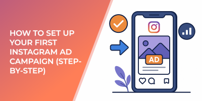 How to Set Up Your First Instagram Ad Campaign (Step-by-Step)