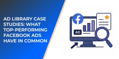 Ad Library Case Studies: What Top-Performing Facebook Ads Have in Common