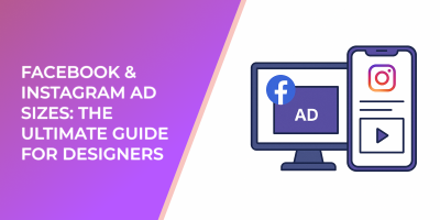 Facebook & Instagram Ad Sizes: The Ultimate Guide for Designers