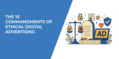 The 10 Commandments of Ethical Digital Advertising