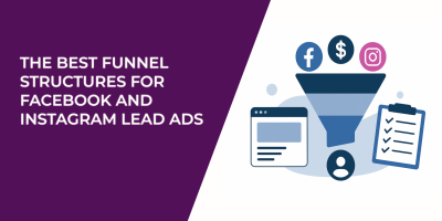 The Best Funnel Structures for Facebook and Instagram Lead Ads
