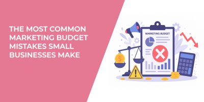 The Most Common Marketing Budget Mistakes Small Businesses Make