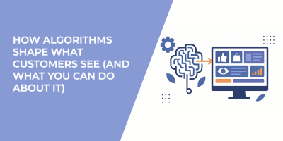 How Algorithms Shape What Customers See (and What You Can Do About It)