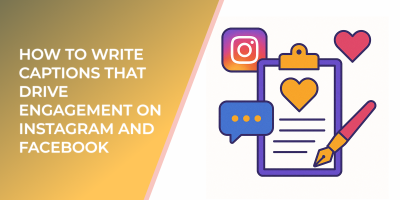 How to Write Captions That Drive Engagement on Instagram and Facebook