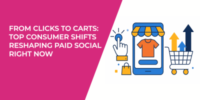 From Clicks to Carts: Top Consumer Shifts Reshaping Paid Social Right Now